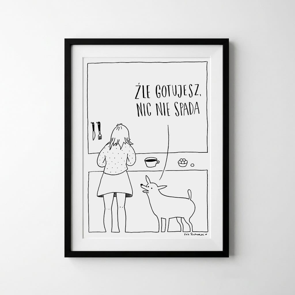 Plakat kuchenny - Źle gotujesz nic nie spada